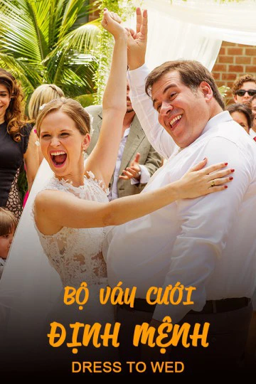 Bộ Váy Cưới Định Mệnh | Dress to Wed (2015) Bộ Váy Cưới Định Mệnh | Dress to Wed (2015)