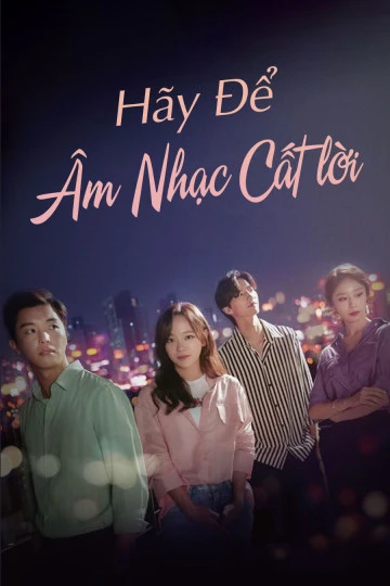 Để Âm Nhạc Cất Lời | I Wanna Hear Your Song (2019) Để Âm Nhạc Cất Lời | I Wanna Hear Your Song (2019)