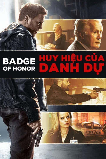 Huy Hiệu Của Danh Dự | Badge of Honor (2015) Huy Hiệu Của Danh Dự | Badge of Honor (2015)