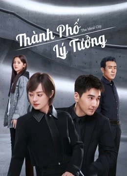 Thành Phố Lý Tưởng | The Ideal City (2021) Thành Phố Lý Tưởng | The Ideal City (2021)