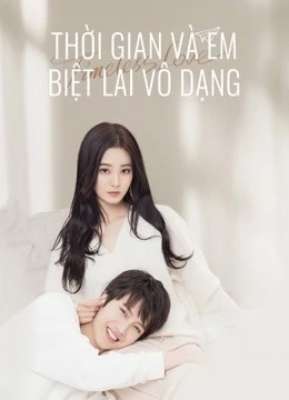 Thời Gian Và Em Biệt Lai Vô Dạng | Timeless love (2021) Thời Gian Và Em Biệt Lai Vô Dạng | Timeless love (2021)